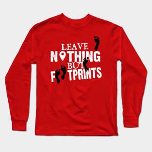 Leave nothing but footprints Long Sleeve T-Shirt